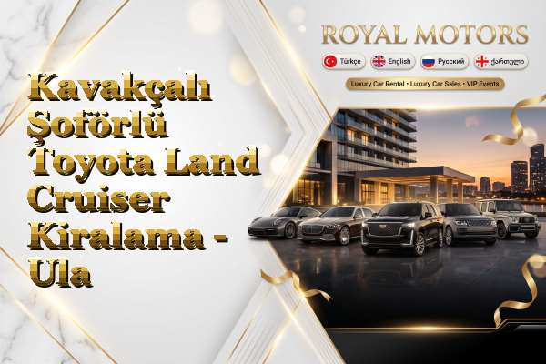 Kavakçalı Şoförlü Toyota Land Cruiser Kiralama - Ula