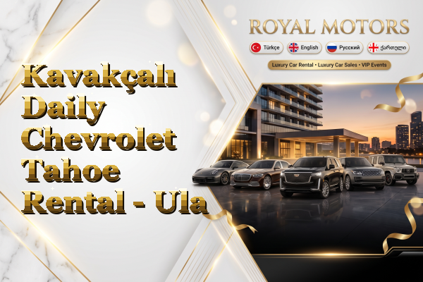 Kavakçalı Daily Chevrolet Tahoe Rental - Ula