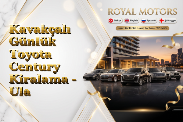 Kavakçalı Günlük Toyota Century Kiralama - Ula