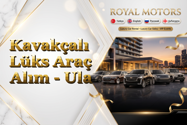 Kavakçalı Lüks Araç Alım - Ula