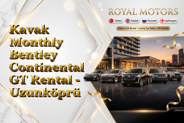 Kavak Monthly Bentley Continental GT Rental - Uzunköprü