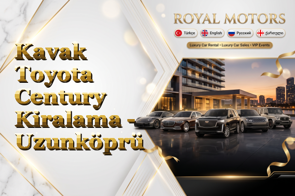 Kavak Toyota Century Kiralama - Uzunköprü