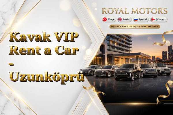 Kavak VIP Rent a Car - Uzunköprü