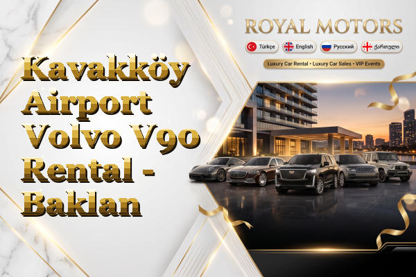 Kavakköy Airport Volvo V90 Rental - Baklan
