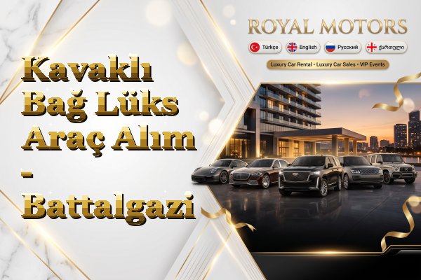 Kavaklı Bağ Lüks Araç Alım - Battalgazi