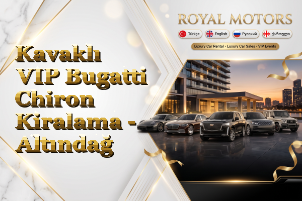 Kavaklı VIP Bugatti Chiron Kiralama - Altındağ