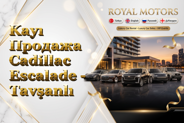 Kayı Продажа Cadillac Escalade - Tavşanlı