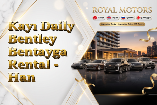 Kayı Daily Bentley Bentayga Rental - Han