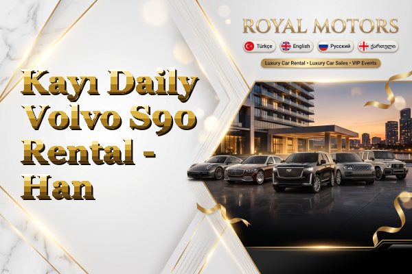Kayı Daily Volvo S90 Rental - Han