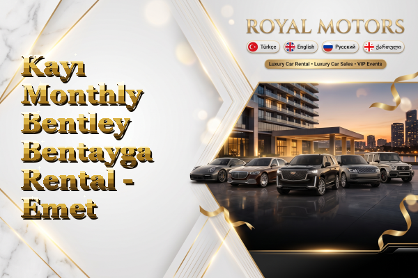 Kayı Monthly Bentley Bentayga Rental - Emet