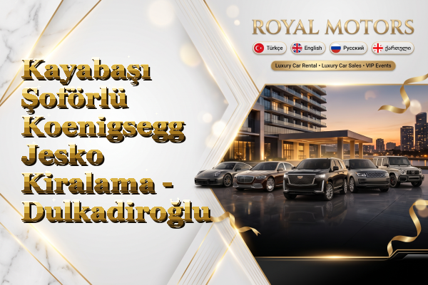 Kayabaşı Şoförlü Koenigsegg Jesko Kiralama - Dulkadiroğlu