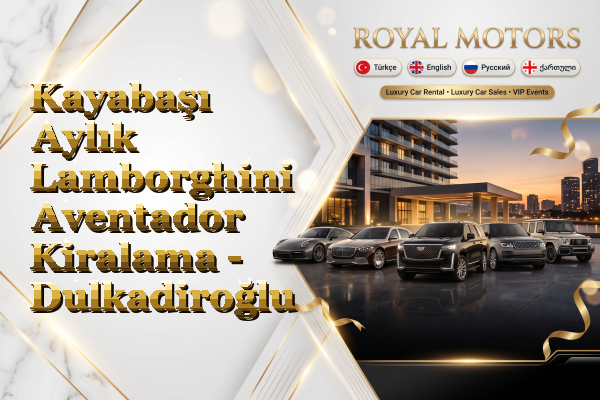 Kayabaşı Aylık Lamborghini Aventador Kiralama - Dulkadiroğlu
