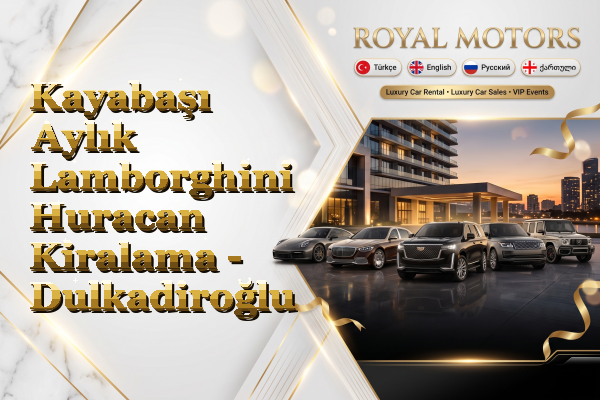 Kayabaşı Aylık Lamborghini Huracan Kiralama - Dulkadiroğlu