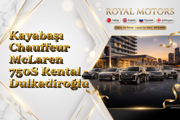 Kayabaşı Chauffeur McLaren 750S Rental - Dulkadiroğlu