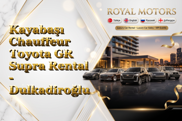 Kayabaşı Chauffeur Toyota GR Supra Rental - Dulkadiroğlu