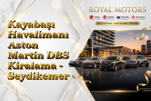 Kayabaşı Havalimanı Aston Martin DBS Kiralama - Seydikemer