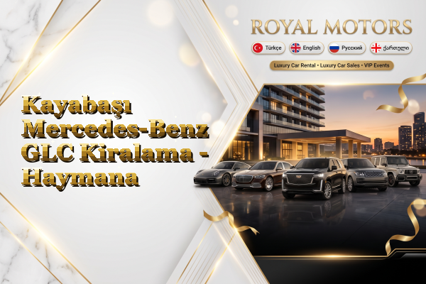 Kayabaşı Mercedes-Benz GLC Kiralama - Haymana