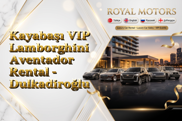 Kayabaşı VIP Lamborghini Aventador Rental - Dulkadiroğlu