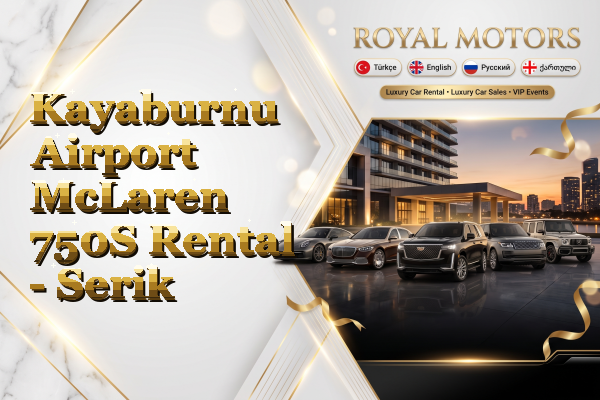 Kayaburnu Airport McLaren 750S Rental - Serik