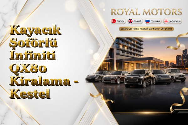Kayacık Şoförlü Infiniti QX80 Kiralama - Kestel