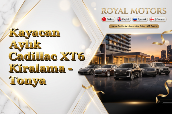 Kayacan Aylık Cadillac XT6 Kiralama - Tonya