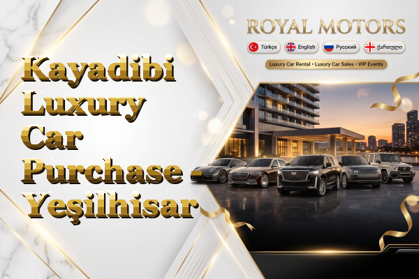 Kayadibi Luxury Car Purchase - Yeşilhisar
