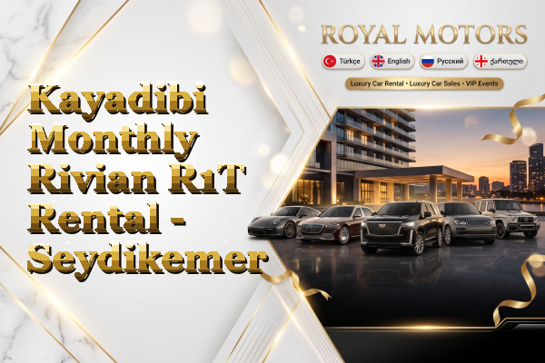 Kayadibi Monthly Rivian R1T Rental - Seydikemer