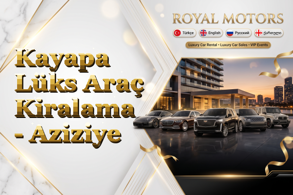 Kayapa Lüks Araç Kiralama - Aziziye