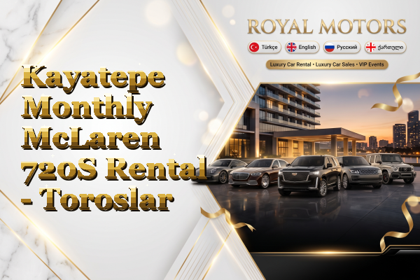 Kayatepe Monthly McLaren 720S Rental - Toroslar