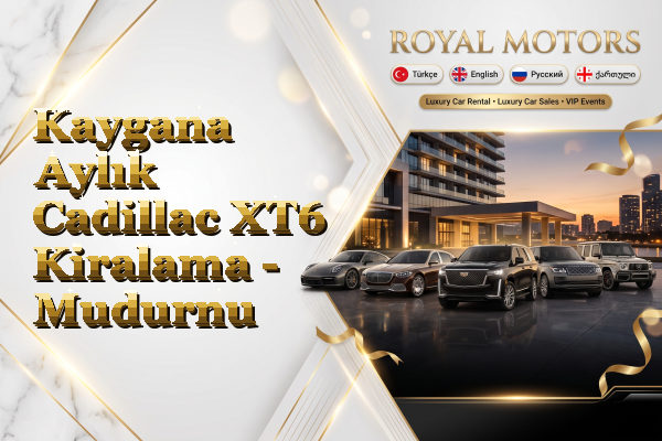 Kaygana Aylık Cadillac XT6 Kiralama - Mudurnu