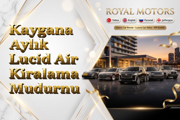 Kaygana Aylık Lucid Air Kiralama - Mudurnu