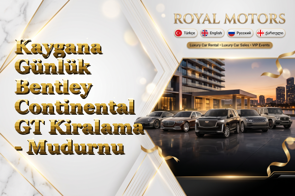 Kaygana Günlük Bentley Continental GT Kiralama - Mudurnu