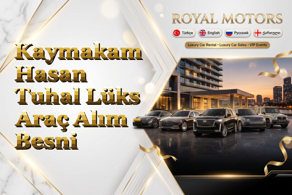 Kaymakam Hasan Tuhal Lüks Araç Alım - Besni