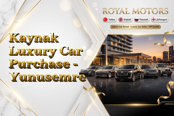 Kaynak Luxury Car Purchase - Yunusemre
