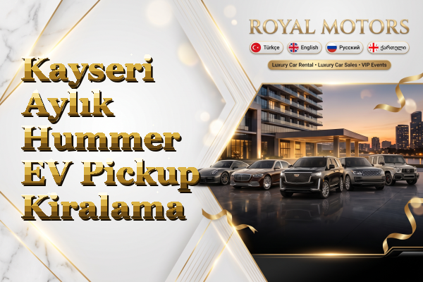 Kayseri Aylık Hummer EV Pickup Kiralama