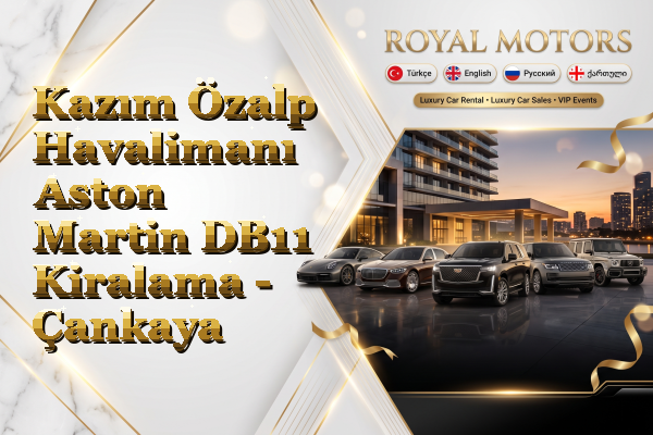 Kazım Özalp Havalimanı Aston Martin DB11 Kiralama - Çankaya