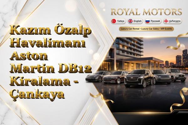 Kazım Özalp Havalimanı Aston Martin DB12 Kiralama - Çankaya