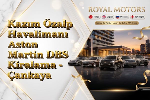 Kazım Özalp Havalimanı Aston Martin DBS Kiralama - Çankaya