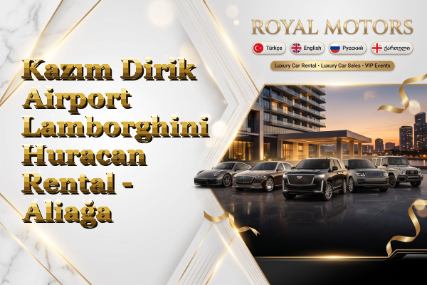 Kazım Dirik Airport Lamborghini Huracan Rental - Aliağa