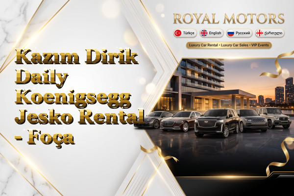 Kazım Dirik Daily Koenigsegg Jesko Rental - Foça