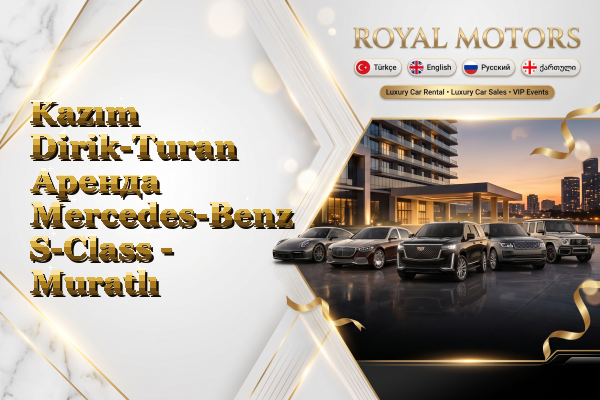 Kazım Dirik-Turan Аренда Mercedes-Benz S-Class - Muratlı