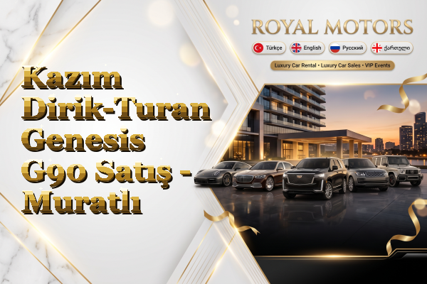 Kazım Dirik-Turan Genesis G90 Satış - Muratlı
