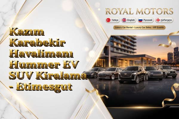 Kazım Karabekir Havalimanı Hummer EV SUV Kiralama - Etimesgut