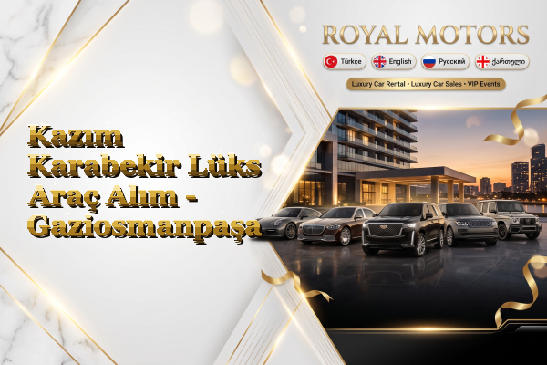 Kazım Karabekir Lüks Araç Alım - Gaziosmanpaşa