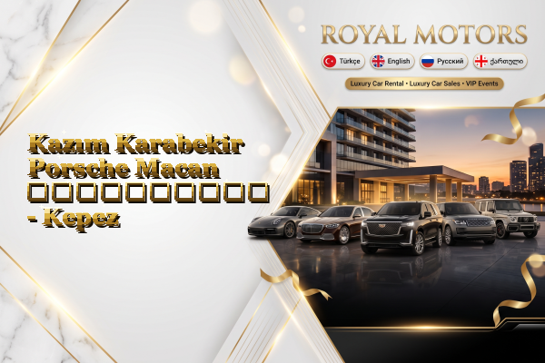 Kazım Karabekir Porsche Macan გაქირავება - Kepez