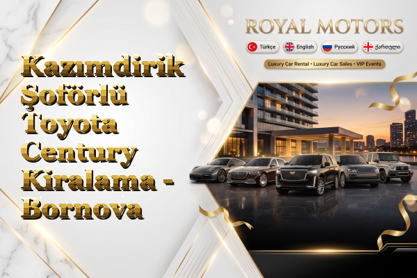 Kazımdirik Şoförlü Toyota Century Kiralama - Bornova