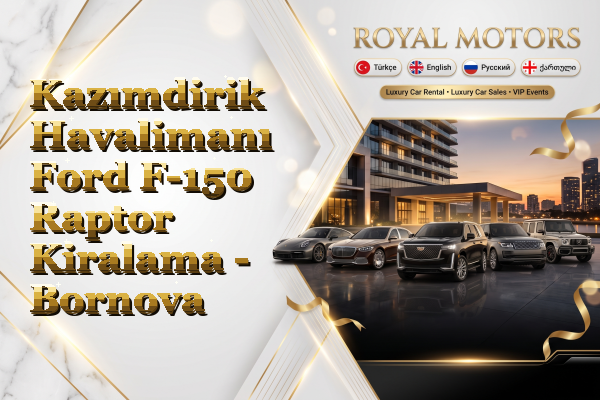 Kazımdirik Havalimanı Ford F-150 Raptor Kiralama - Bornova