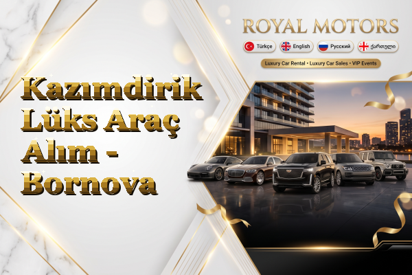 Kazımdirik Lüks Araç Alım - Bornova