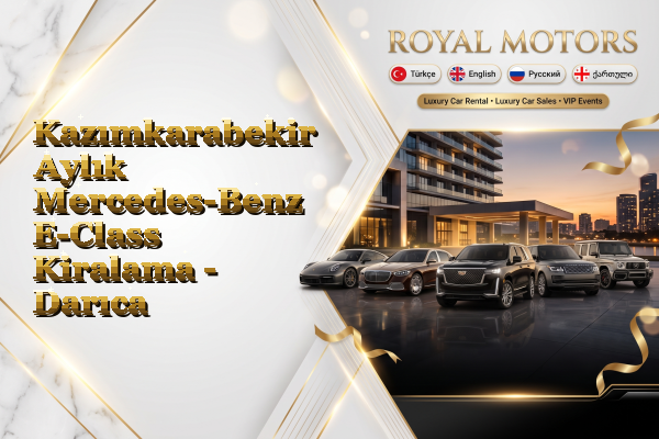 Kazımkarabekir Aylık Mercedes-Benz E-Class Kiralama - Darıca