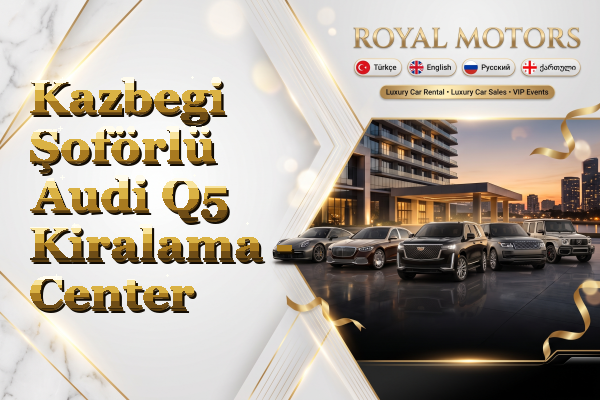 Kazbegi Şoförlü Audi Q5 Kiralama - Center